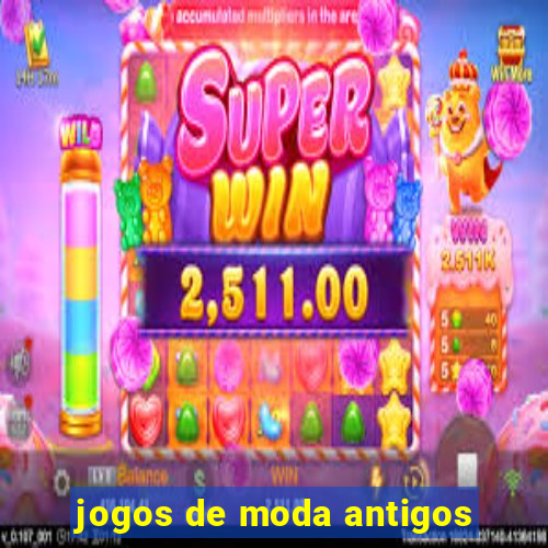 jogos de moda antigos